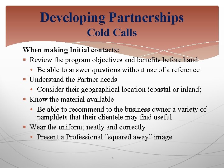 Developing Partnerships Cold Calls When making Initial contacts: § Review the program objectives and