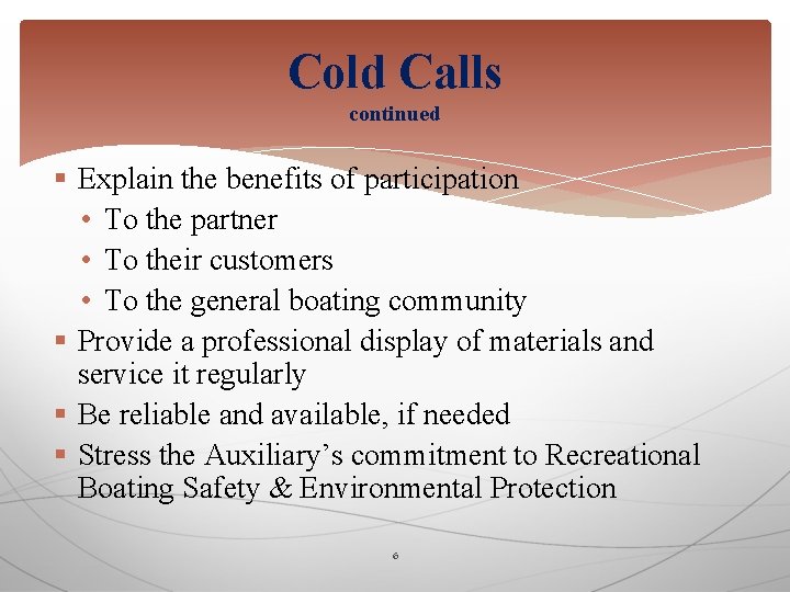 Cold Calls continued § Explain the benefits of participation • To the partner •