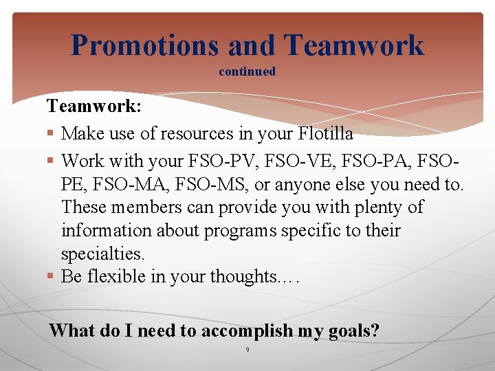 Promotions and Teamwork continued Teamwork: § Make use of resources in your Flotilla §