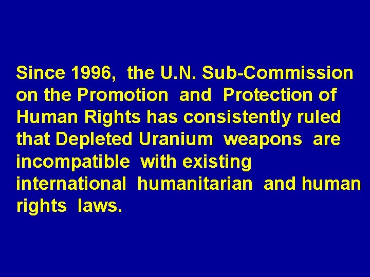 Since 1996, the U. N. Sub-Commission on the Promotion and Protection of Human Rights