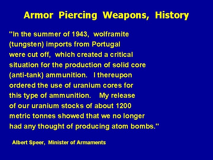 Armor Piercing Weapons, History "In the summer of 1943, wolframite (tungsten) imports from Portugal