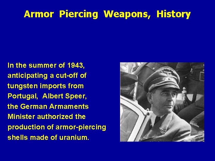 Armor Piercing Weapons, History In the summer of 1943, anticipating a cut-off of tungsten