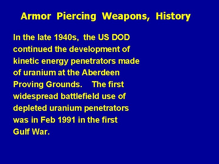 Armor Piercing Weapons, History In the late 1940 s, the US DOD continued the