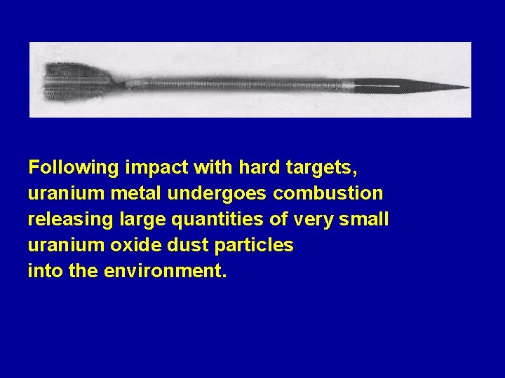 Following impact with hard targets, uranium metal undergoes combustion releasing large quantities of very