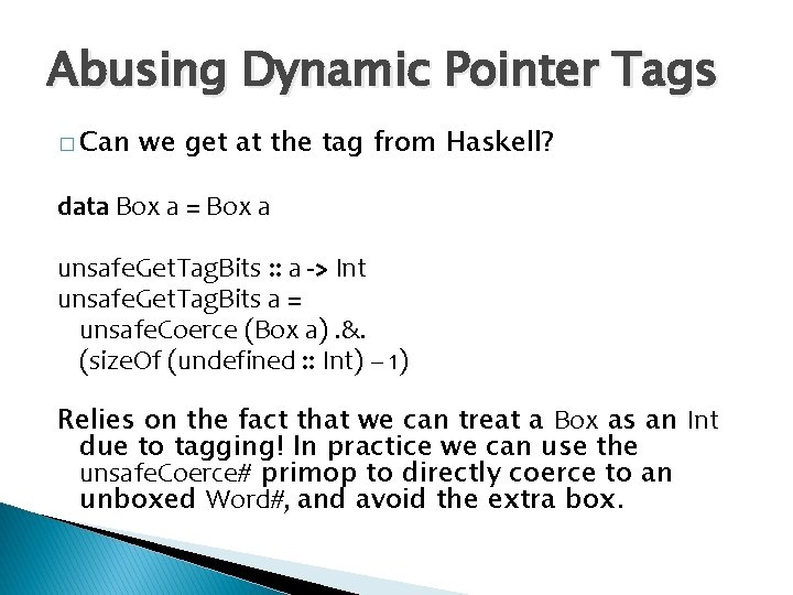 Abusing Dynamic Pointer Tags � Can we get at the tag from Haskell? data