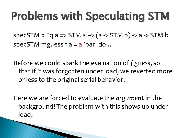 Problems with Speculating STM spec. STM : : Eq a => STM a –>