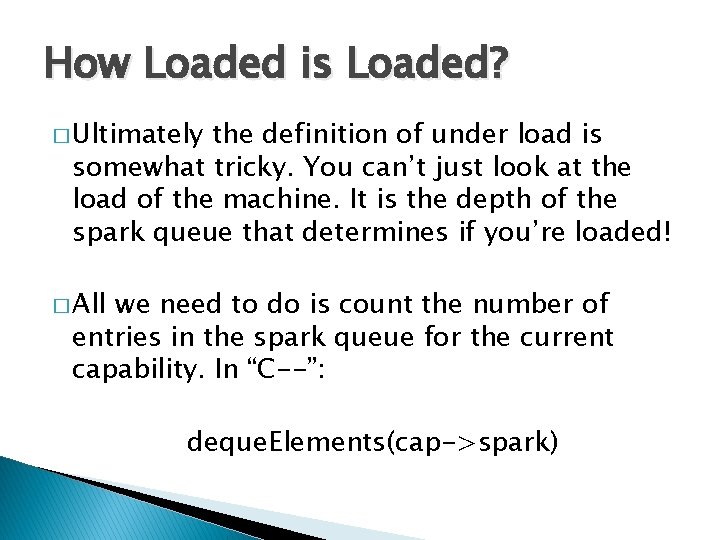 How Loaded is Loaded? � Ultimately the definition of under load is somewhat tricky.