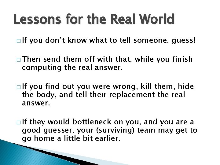 Lessons for the Real World � If you don’t know what to tell someone,