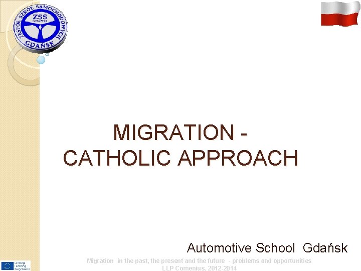 MIGRATION CATHOLIC APPROACH Automotive School Gdańsk Migration in the past, the present and the