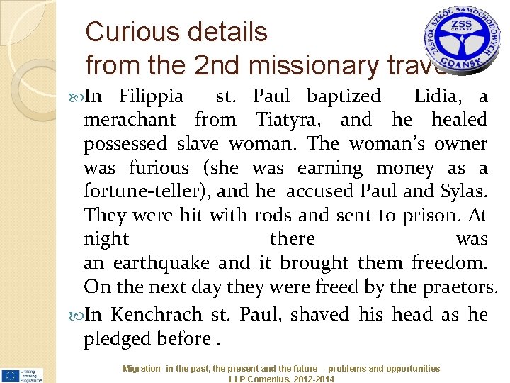 Curious details from the 2 nd missionary travel In Filippia st. Paul baptized Lidia,