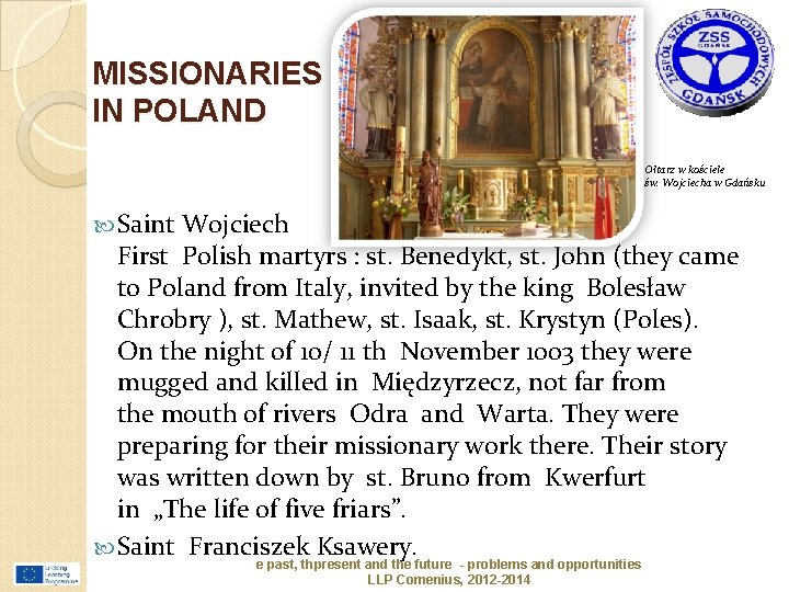 MISSIONARIES IN POLAND Ołtarz w kościele św. Wojciecha w Gdańsku Saint Wojciech First Polish