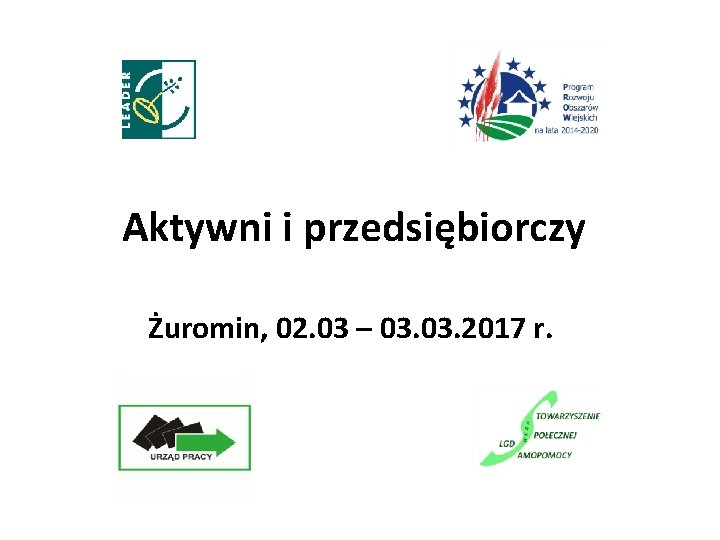 Aktywni i przedsiębiorczy Żuromin, 02. 03 – 03. 2017 r. 