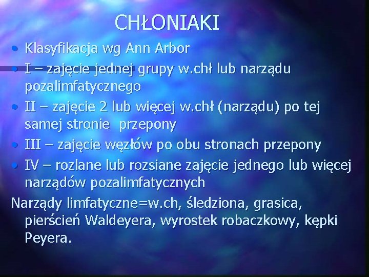 CHŁONIAKI • • Klasyfikacja wg Ann Arbor I – zajęcie jednej grupy w. chł