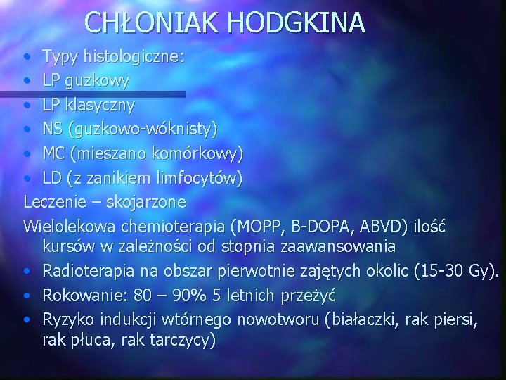 CHŁONIAK HODGKINA • Typy histologiczne: • LP guzkowy • LP klasyczny • NS (guzkowo-wóknisty)