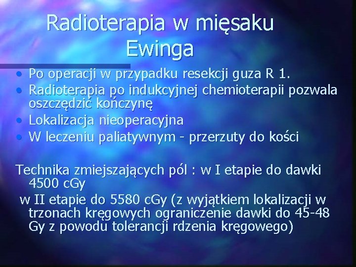 Radioterapia w mięsaku Ewinga • Po operacji w przypadku resekcji guza R 1. •