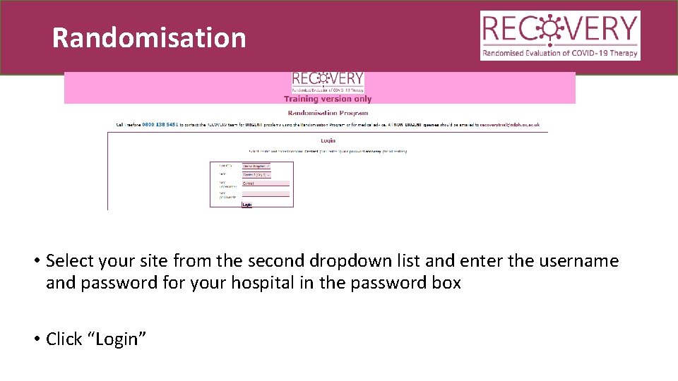 Randomisation • Select your site from the second dropdown list and enter the username