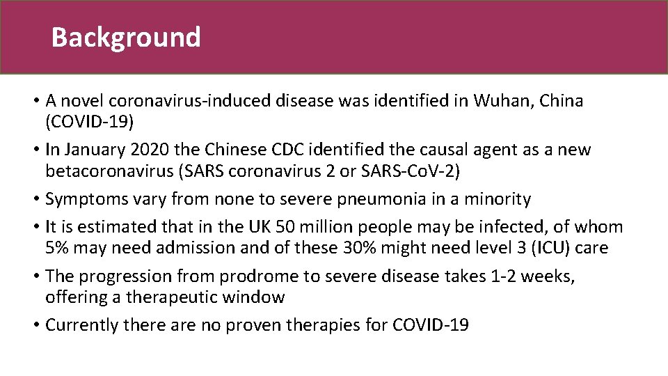 Background • A novel coronavirus-induced disease was identified in Wuhan, China (COVID-19) • In