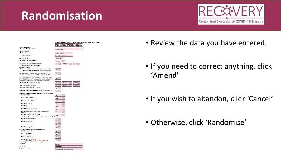 Randomisation • Review the data you have entered. • If you need to correct