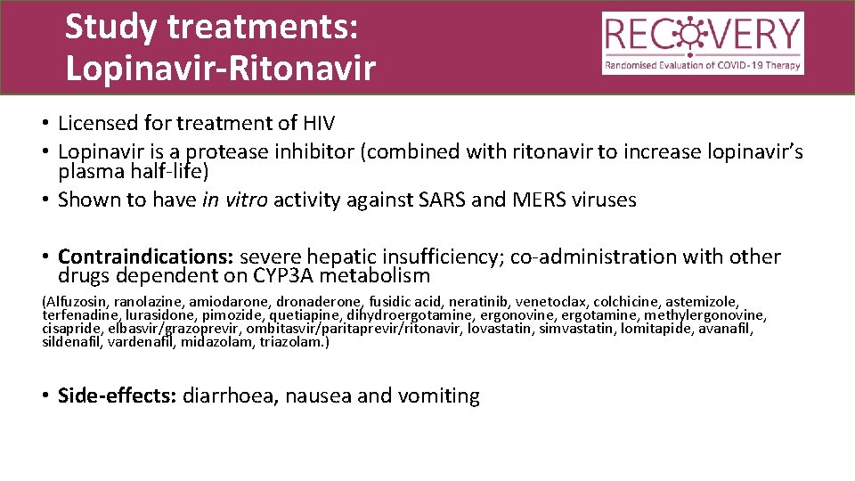 Study treatments: Lopinavir-Ritonavir • Licensed for treatment of HIV • Lopinavir is a protease