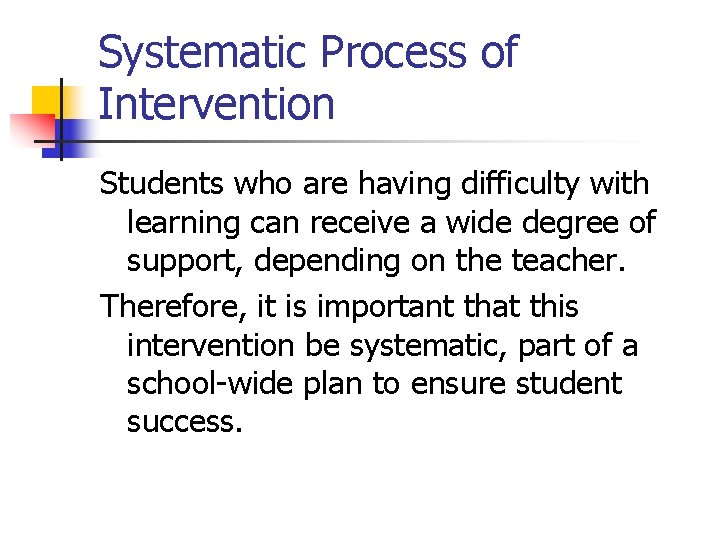 Systematic Process of Intervention Students who are having difficulty with learning can receive a