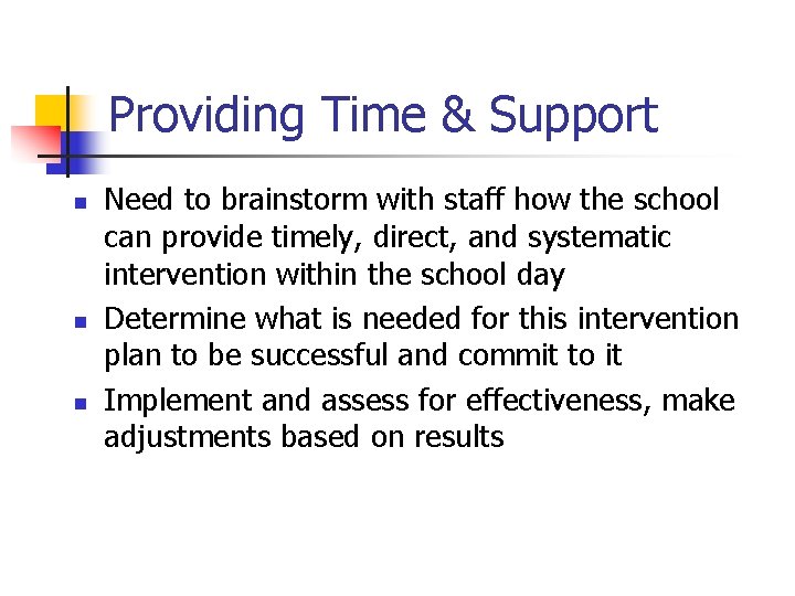 Providing Time & Support n n n Need to brainstorm with staff how the