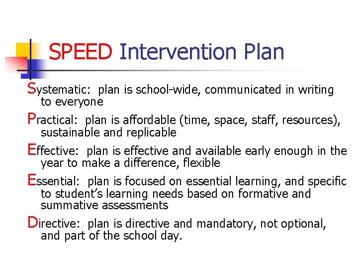 SPEED Intervention Plan Systematic: plan is school-wide, communicated in writing to everyone Practical: plan