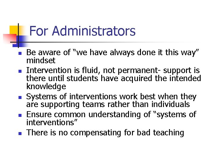 For Administrators n n n Be aware of “we have always done it this