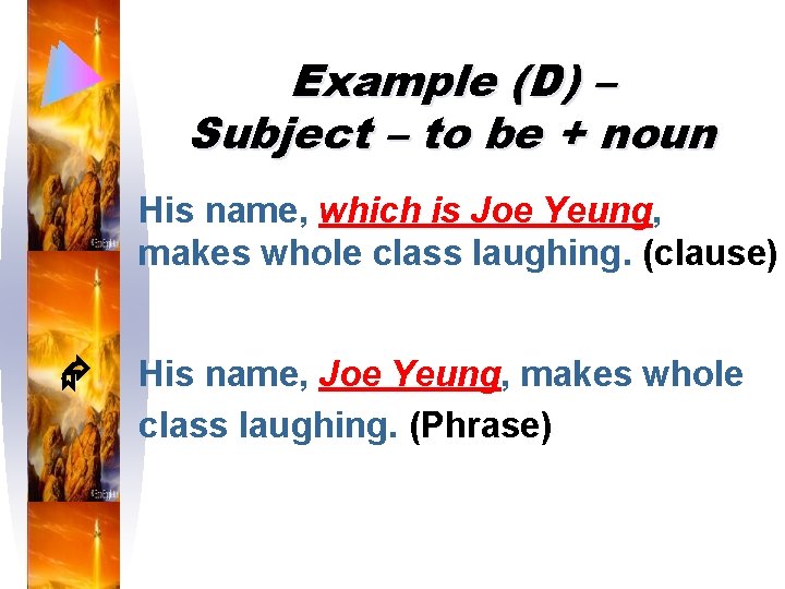 Example (D) – Subject – to be + noun His name, which is Joe