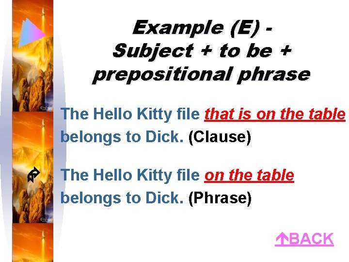 Example (E) Subject + to be + prepositional phrase The Hello Kitty file that