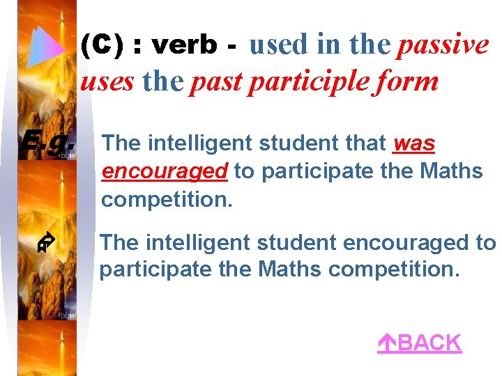 (C) : verb - used in the passive uses the past participle form E.