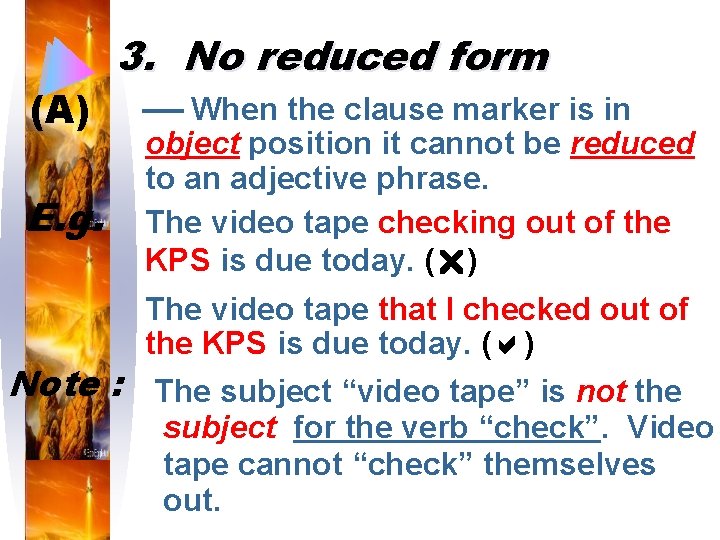 (A) E. g. 3. No reduced form When the clause marker is in object