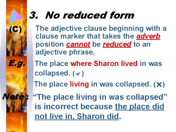 3. No reduced form (C) The adjective clause beginning with a clause marker that
