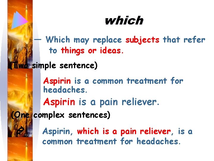 which — Which may replace subjects that refer to things or ideas. (Two simple