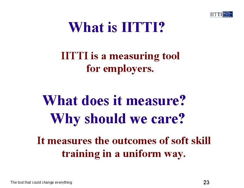 What is IITTI? IITTI is a measuring tool for employers. What does it measure?