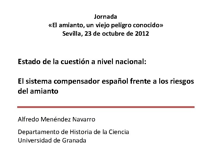 Jornada «El amianto, un viejo peligro conocido» Sevilla, 23 de octubre de 2012 Estado