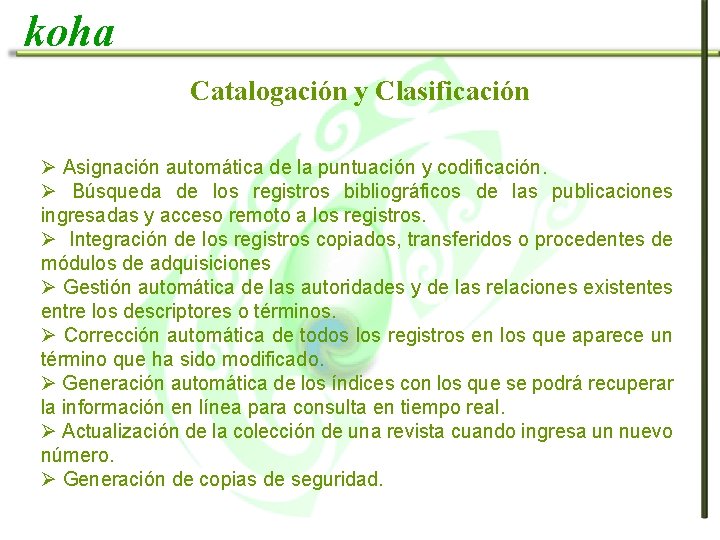 koha Catalogación y Clasificación Ø Asignación automática de la puntuación y codificación. Ø Búsqueda