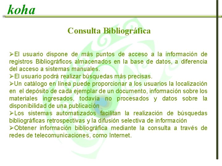 koha Consulta Bibliográfica ØEl usuario dispone de más puntos de acceso a la información