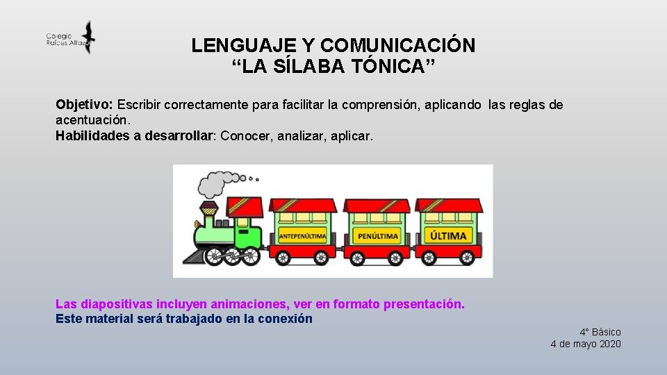 LENGUAJE Y COMUNICACIÓN “LA SÍLABA TÓNICA” Objetivo: Escribir correctamente para facilitar la comprensión, aplicando