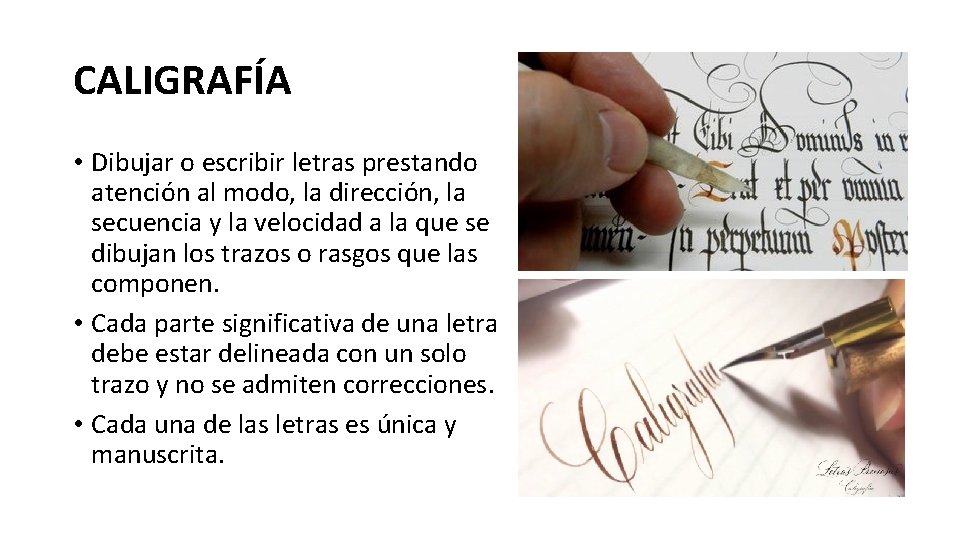CALIGRAFÍA • Dibujar o escribir letras prestando atención al modo, la dirección, la secuencia