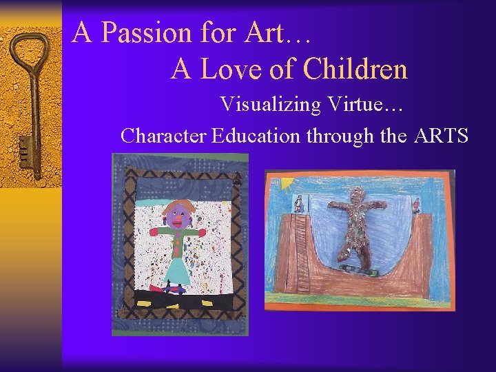 A Passion for Art… A Love of Children Visualizing Virtue… Character Education through the