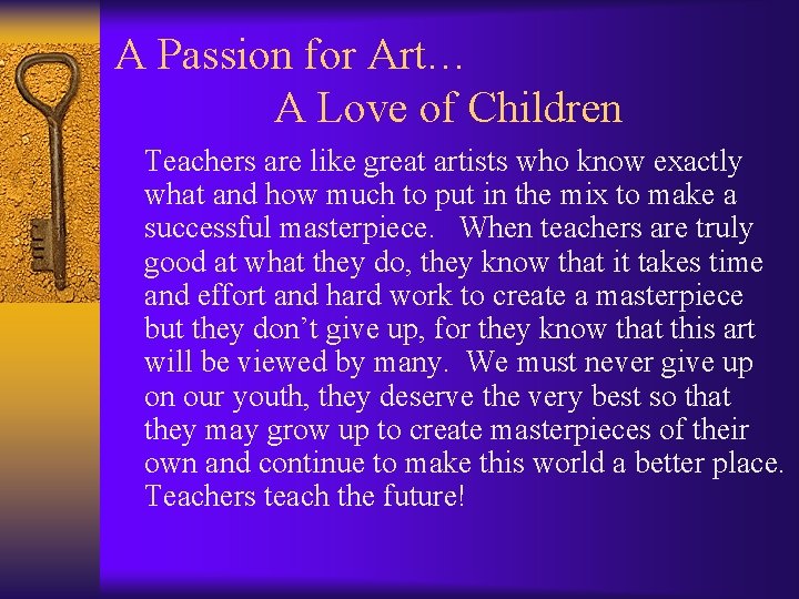 A Passion for Art… A Love of Children Teachers are like great artists who