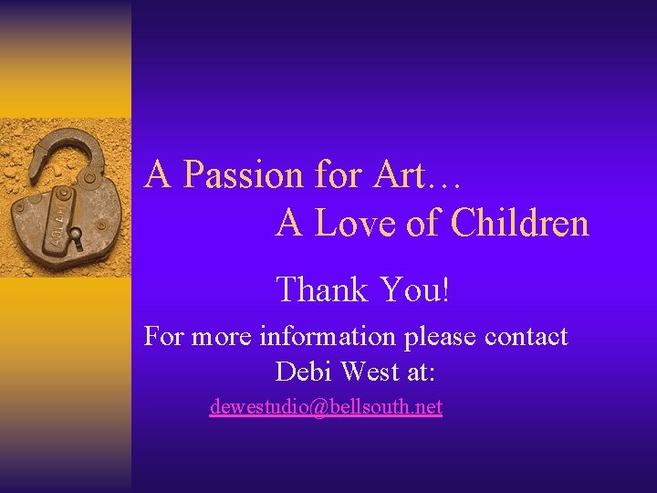 A Passion for Art… A Love of Children Thank You! For more information please