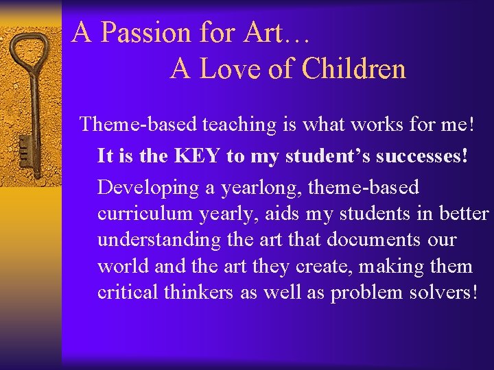 A Passion for Art… A Love of Children Theme-based teaching is what works for