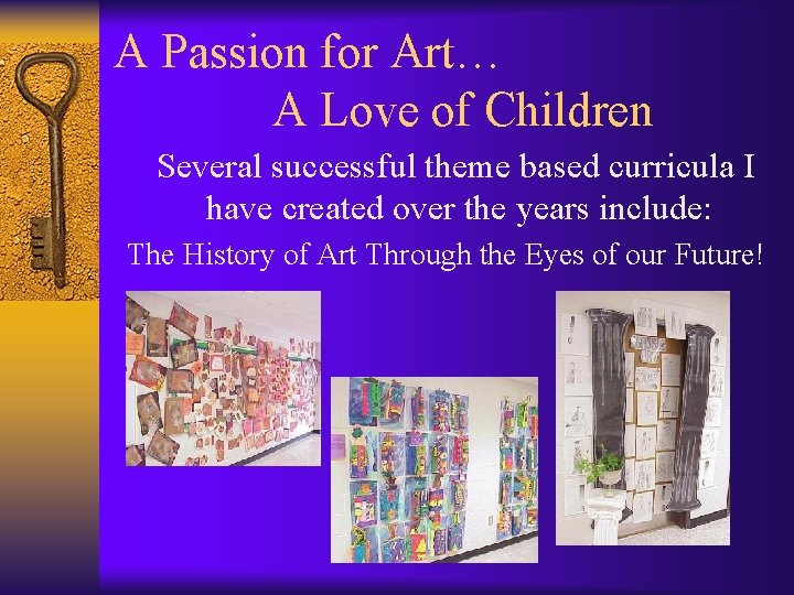 A Passion for Art… A Love of Children Several successful theme based curricula I