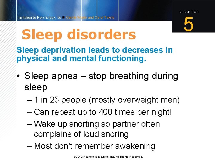 CHAPTER Invitation to Psychology, 5 e Carole Wade and Carol Tavris Sleep disorders Sleep