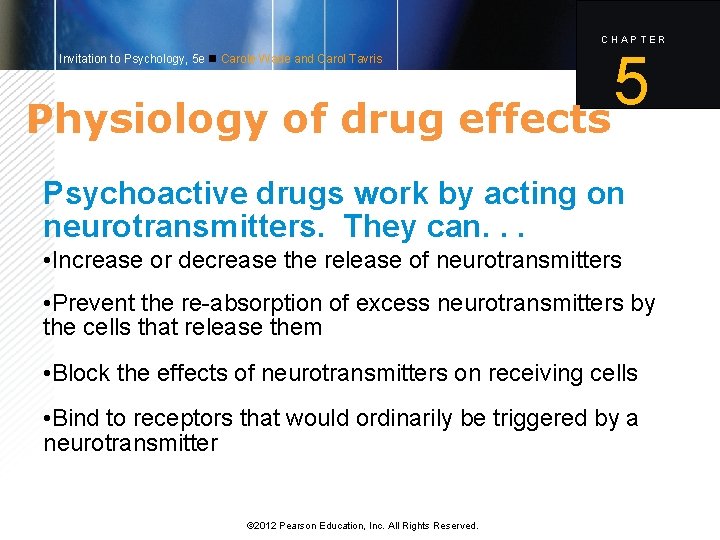 CHAPTER 5 Physiology of drug effects Invitation to Psychology, 5 e Carole Wade and
