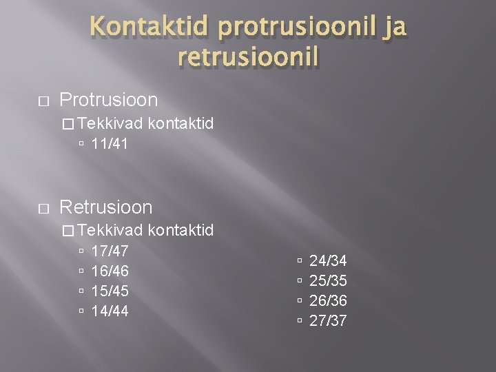 Kontaktid protrusioonil ja retrusioonil � Protrusioon � Tekkivad kontaktid 11/41 � Retrusioon � Tekkivad