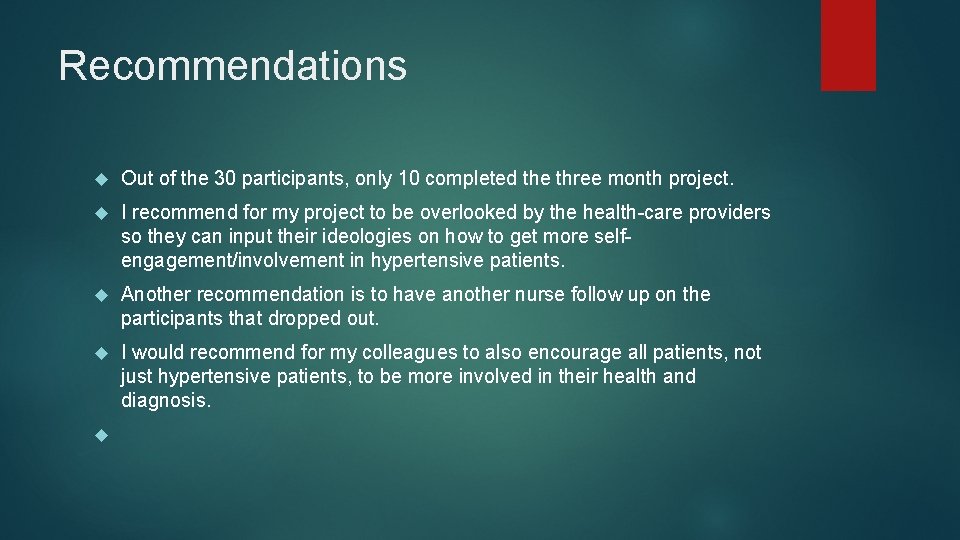 Recommendations Out of the 30 participants, only 10 completed the three month project. I