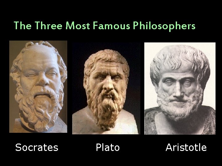 The Three Most Famous Philosophers Socrates Plato Aristotle 