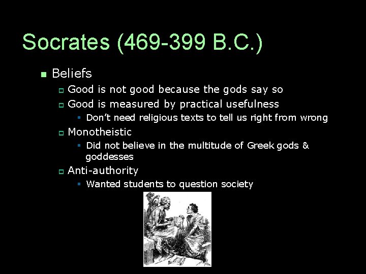 Socrates (469 -399 B. C. ) n Beliefs Good is not good because the